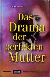 ISBN 9783530400663: Das Drama der perfekten Mutter