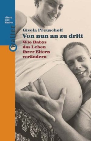 ISBN 9783530401301: Von nun an zu dritt - Wie Babys das Leben ihrer Eltern verändern