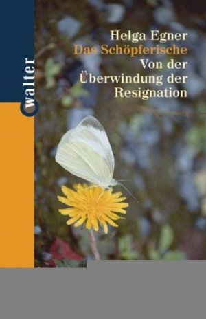 gebrauchtes Buch – Helga Egner – Das Schöpferische - Von der Überwindung der Resignation