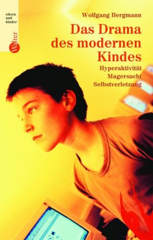 gebrauchtes Buch – Wolfgang Bergmann – Das Drama des modernen Kindes: Hyperaktivität, Magersucht, Selbstverletzung b...