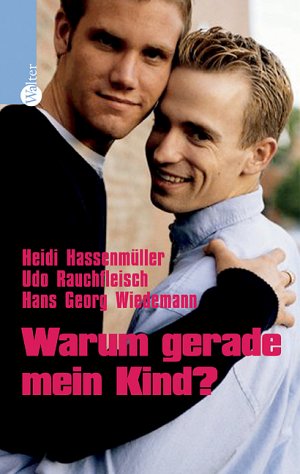 ISBN 9783530401875: Warum gerade mein Kind? von Heidi Hassenmüller, Udo Rauchfleisch und Hans-Georg Wiedemann Mit der Homosexualität des Nachbarn konnte ich umgehen. Aber als mir mein Sohn seine Homosexualität eröffnete