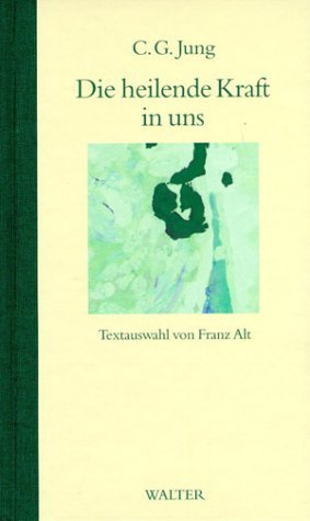 ISBN 9783530410075: Die heilende Kraft in uns Jung, Carl G. and Alt, Franz