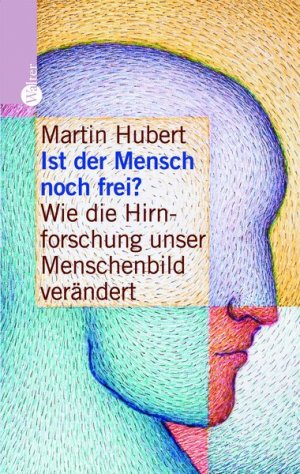 ISBN 9783530422061: Ist der Mensch noch frei? – Wie die Hirnforschung unser Menschenbild verändert