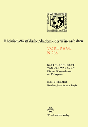 ISBN 9783531082684: Die vier Wissenschaften der Pythagoreer. Hundert Jahre formale Logik – 247. Sitzung am 1. Dezember 1976 in Düsseldorf