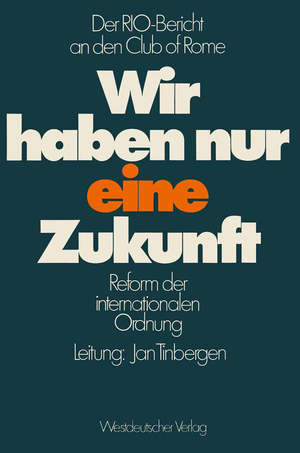 ISBN 9783531113913: Wir haben nur eine Zukunft - Der RIO-Bericht an den Club of Rome; Reform der internationalen Ordnung