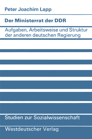 ISBN 9783531115665: Der Ministerrat der DDR - Aufgaben, Arbeitsweise und Struktur der anderen deutschen Regierung