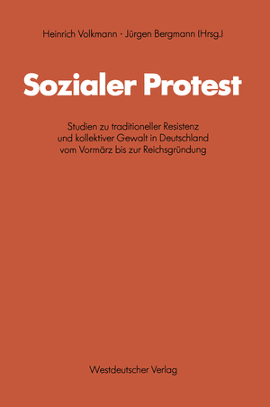 ISBN 9783531116389: Sozialer Protest - Studien zu traditioneller Resistenz und kollektiver Gewalt in Deutschland vom Vormärz bis zur Reichsgründung