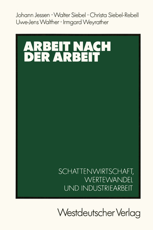 ISBN 9783531119106: Arbeit nach der Arbeit - Schattenwirtschafl, Wertewandel und Industriearbeit