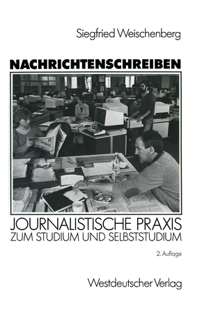 ISBN 9783531119427: Nachrichtenschreiben - Journalistische Praxis zum Studium und Selbststudium