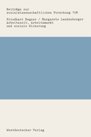 ISBN 9783531120034: Arbeitszeit, Arbeitsmarkt und soziale Sicherung – Ein Rückblick auf die Arbeitszeitdiskussion in der Bundesrepublik Deutschland nach 1950