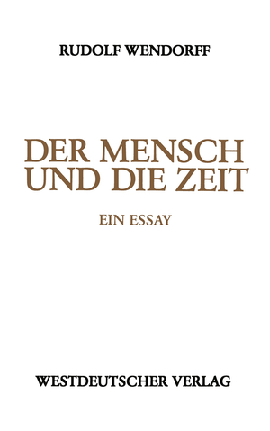 ISBN 9783531120461: Der Mensch und die Zeit - Ein Essay