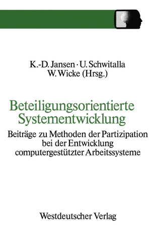 ISBN 9783531121062: Beteiligungsorientierte Systementwicklung - Beiträge zu Methoden der Partizipation bei der Entwicklung computergestützter Arbeitssysteme