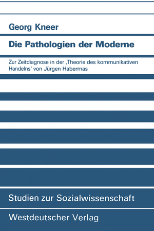 ISBN 9783531121123: Die Pathologien der Moderne - Zur Zeitdiagnose in der ‚Theorie des kommunikativen Handelns‘ von Jürgen Habermas