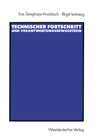 ISBN 9783531121307: Technischer Fortschritt und Verantwortungsbewußtsein - Die gesellschaftliche Verantwortung von Ingenieuren