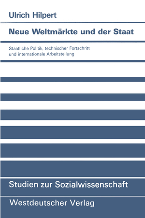 ISBN 9783531121826: Neue Weltmärkte und der Staat - Staatliche Politik, technischer Fortschritt und internationale Arbeitsteilung