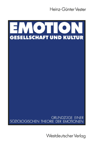 ISBN 9783531122649: Emotion, Gesellschaft und Kultur - Grundzüge einer soziologischen Theorie der Emotionen