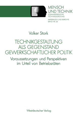 gebrauchtes Buch – STORK V. – Technikgestaltung als Gegenstand gewerkschaftlicher Politik. Voraussetzungen und Perspektiven im Urteil von Betriebsräten. (Mensch und Technik, Band 26)