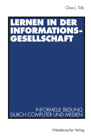 ISBN 9783531125985: Lernen in der Informationsgesellschaft - Informelle Bildung durch Computer und Medien