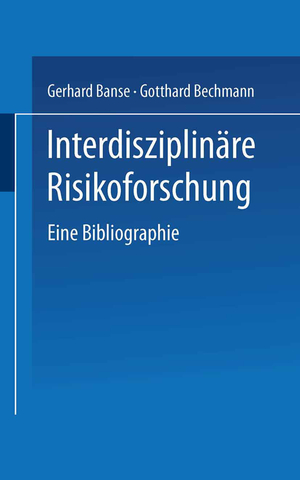 neues Buch – Gerhard Banse Gotthard Bechmann – Interdisziplinaere Risikoforschung