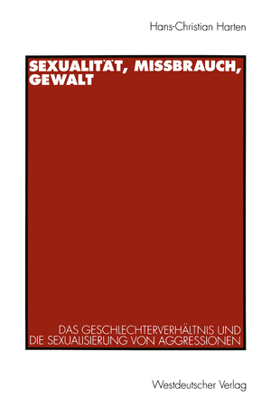 ISBN 9783531127170: Sexualität, Mißbrauch, Gewalt - Das Geschlechterverhältnis und die Sexualisierung von Aggressionen