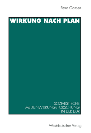 ISBN 9783531130637: Wirkung nach Plan. sozialistische Medienwirkungsforschung in der DDR ; Theorien, Methoden, Befunde.