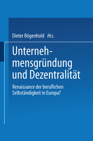 ISBN 9783531131870: Unternehmensgründung und Dezentralität - Renaissance der beruflichen Selbständigkeit in Europa?