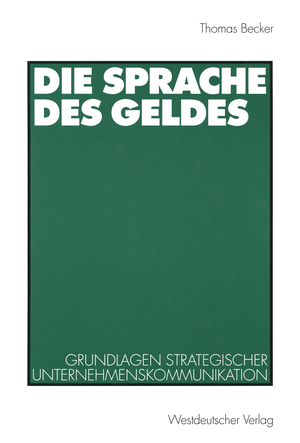 ISBN 9783531132105: Die Sprache des Geldes - Grundlagen strategischer Unternehmenskommunikation