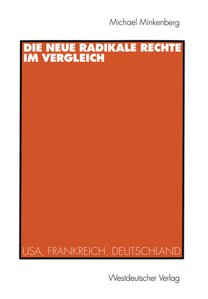 ISBN 9783531132273: Die neue radikale Rechte im Vergleich - USA, Frankreich, Deutschland