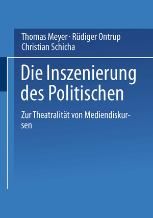 ISBN 9783531134338: Die Inszenierung des Politischen - Zur Theatralität von Mediendiskursen