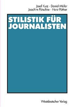 ISBN 9783531134345: Stilistik für Journalisten