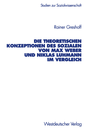 ISBN 9783531134529: Die theoretischen Konzeptionen des Sozialen von Max Weber und Niklas Luhmann im Vergleich