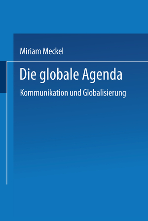 ISBN 9783531136592: Die globale Agenda - Kommunikation und Globalisierung