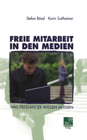 ISBN 9783531137889: Freie Mitarbeit in den Medien - Was Freelancer wissen müssen