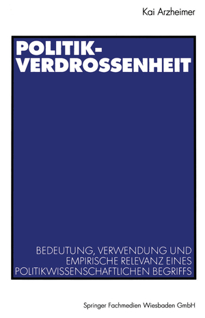 ISBN 9783531137971: Politikverdrossenheit - Bedeutung, Verwendung und empirische Relevanz eines politikwissenschaftlichen Begriffs