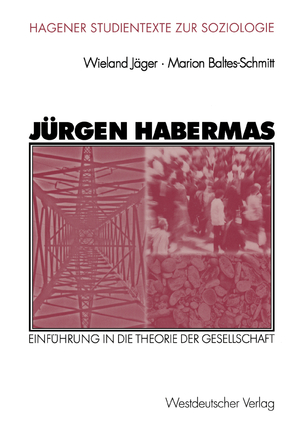 ISBN 9783531140216: Jürgen Habermas : Einführung in die Theorie der Gesellschaft / Wieland Jäger ; Marion Baltes-Schmitt / Hagener Studientexte zur Soziologie