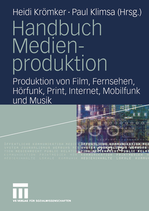 ISBN 9783531140315: Handbuch Medienproduktion – Produktion von Film, Fernsehen, Hörfunk, Print, Internet, Mobilfunk und Musik