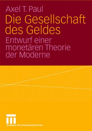 ISBN 9783531140926: Die Gesellschaft des Geldes - Entwurf einer monetären Theorie der Moderne