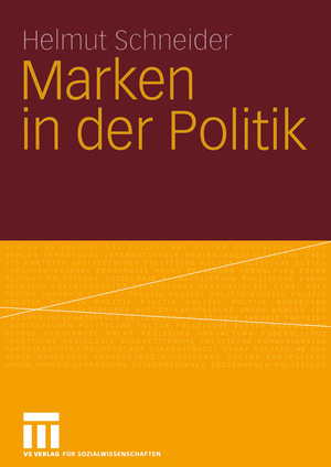 gebrauchtes Buch – Helmut Schneider – Marken in der Politik : Erscheinungsformen, Relevanz, identitätsorientierte Führung und demokratietheoretische Reflexion
