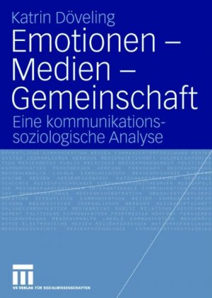Katrin Dveling (Autor) - Emotionen - Medien - Gemeinschaft Eine kommunikationssoziologische Analyse