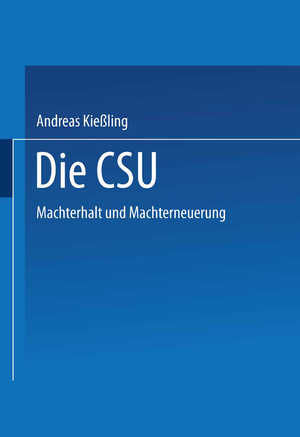 gebrauchtes Buch – Andreas Kießling – Die CSU - Machterhalt und Machterneuerung