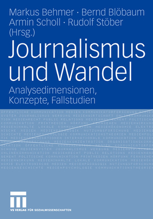 neues Buch – Markus Behmer – Journalismus und Wandel / Analysedimensionen, Konzepte, Fallstudien / Markus Behmer (u. a.) / Taschenbuch / Paperback / 272 S. / Deutsch / 2005 / VS Verlag fr Sozialwissenschaften / EAN 9783531146379