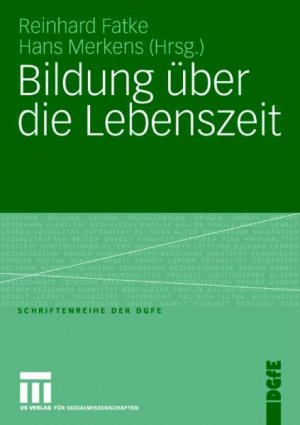 gebrauchtes Buch – Fatke, Reinhard  – Bildung über die Lebenszeit. Reinhard Fatke ; Hans Merkens (Hrsg.) / Schriftenreihe der DGfE