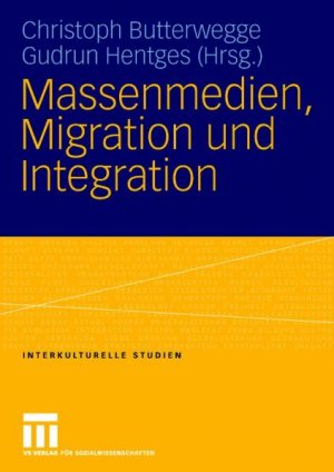 ISBN 9783531150475: Massenmedien, Migration und Integration