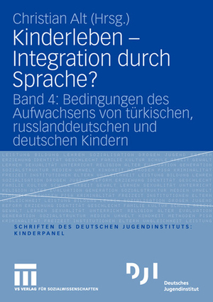 ISBN 9783531151076: Kinderleben - Integration durch Sprache?: Band 4: Bedingungen des Aufwachsens von türkischen, russlanddeutschen und deutschen Kindern (DJI Kinder)