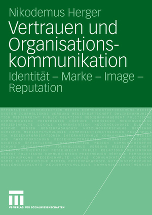 ISBN 9783531151366: Vertrauen und Organisationskommunikation - Identität - Marke - Image - Reputation