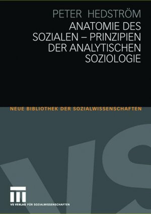 ISBN 9783531153971: Anatomie des Sozialen - Prinzipien der analytischen Soziologie