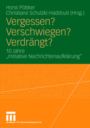 ISBN 9783531154350: Vergessen? Verschwiegen? Verdrängt? – 10 Jahre "Initiative Nachrichtenaufklärung"