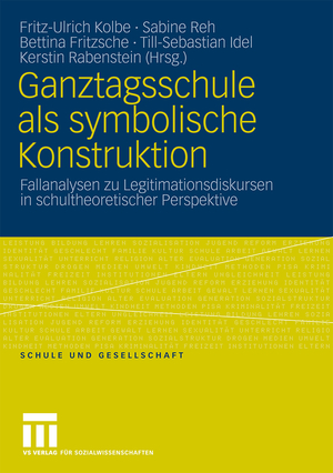 ISBN 9783531156019: Ganztagsschule als symbolische Konstruktion - Fallanalysen zu Legitimationsdiskursen in schultheoretischer Perspektive