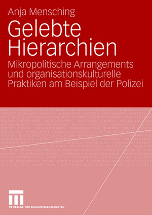 ISBN 9783531157184: Gelebte Hierarchien - Mikropolitische Arrangements und organisationskulturelle Praktiken am Beispiel der Polizei