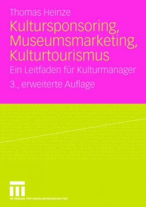 ISBN 9783531157306: Kultursponsoring, Museumsmarketing, Kulturtourismus - Ein Leitfaden für Kulturmanager